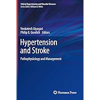 Hypertension and Stroke: Pathophysiology and Management (Clinical Hypertension and Vascular Diseases) Hypertension and Stroke: Pathophysiology and Management (Clinical Hypertension and Vascular Diseases) Kindle Hardcover Paperback