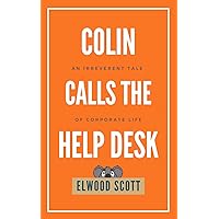 Colin Calls the Help Desk: An Irreverent Tale of Corporate Life (Colin the Koala)