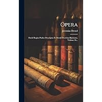 Opera: David Regius Psaltes Descriptus Et Morali Doctrina Illustratus, Volume 26... (Latin Edition) Opera: David Regius Psaltes Descriptus Et Morali Doctrina Illustratus, Volume 26... (Latin Edition) Hardcover Paperback