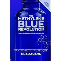 The Methylene Blue Revolution: A Breakthrough in Modern Healthcare The Methylene Blue Revolution: A Breakthrough in Modern Healthcare Paperback Kindle Audible Audiobook