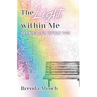 The Light Within Me Glows Also Within You The Light Within Me Glows Also Within You Paperback Kindle