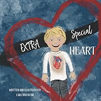 Extra Special Heart: Highlighting the Beauty and Strength of a Child Born with a CHD, Congenital Heart Defect Extra Special Heart: Highlighting the Beauty and Strength of a Child Born with a CHD, Congenital Heart Defect Paperback Kindle Hardcover