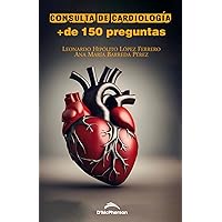 CONSULTA DE CARDIOLOGÍA: + DE 150 PREGUNTAS (Spanish Edition) CONSULTA DE CARDIOLOGÍA: + DE 150 PREGUNTAS (Spanish Edition) Paperback Kindle