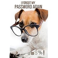 I Forgot My Password Again, Password Book and Internet Password Organizer, Alphabetical Password Log Book: Protect and Keep Track of All Your ... and Passwords in One Secure Convenient Place