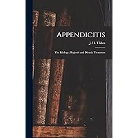 Appendicitis: the Etiology, Hygienic and Dietetic Treatment