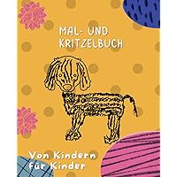 Mal und Kritzelbuch: Mal und Kritzelbuch; Malbuch; Kritzelbuch; Spaß für Kinder; kreativ (German Edition)