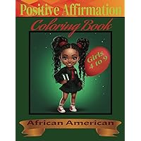 Positive Affirmation Coloring Book for African American Girls/Ages 4 to 9: Empowering Black and Brown Girls/Building Kids Confidence/Natural Hair Styles Positive Affirmation Coloring Book for African American Girls/Ages 4 to 9: Empowering Black and Brown Girls/Building Kids Confidence/Natural Hair Styles Paperback