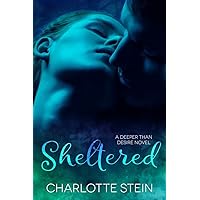 Sheltered (Deeper Than Desire) Sheltered (Deeper Than Desire) Kindle