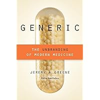 Generic: The Unbranding of Modern Medicine Generic: The Unbranding of Modern Medicine Paperback Kindle Hardcover
