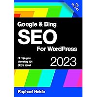 Google and Bing SEO For WordPress 2023: SEO plugins, Marketing 101, SEO's Secreat Google and Bing SEO For WordPress 2023: SEO plugins, Marketing 101, SEO's Secreat Kindle