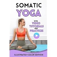 Somatic Yoga: Transformative Exercises for Somatic Therapy, Stress Management, and Weight Loss | 30-Day Workout Bonus Plan (Color Edition)