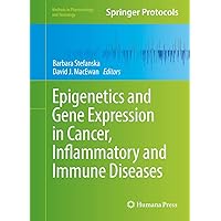 Epigenetics and Gene Expression in Cancer, Inflammatory and Immune Diseases (Methods in Pharmacology and Toxicology) Epigenetics and Gene Expression in Cancer, Inflammatory and Immune Diseases (Methods in Pharmacology and Toxicology) Hardcover Paperback