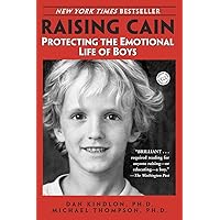 Raising Cain: Protecting the Emotional Life of Boys Raising Cain: Protecting the Emotional Life of Boys Paperback Kindle Hardcover Spiral-bound