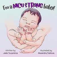 I'm a NICU Strong Baby!: Hope for NICU Families I'm a NICU Strong Baby!: Hope for NICU Families Paperback Kindle