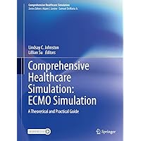 Comprehensive Healthcare Simulation: ECMO Simulation: A Theoretical and Practical Guide Comprehensive Healthcare Simulation: ECMO Simulation: A Theoretical and Practical Guide Paperback Kindle