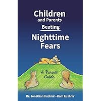 Children and Parents Beating Nighttime Fears: A Parents Guide (Kids and Parents Overcoming Night time fears)