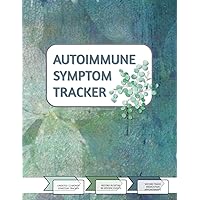 Autoimmune Symptom Tracker: Undated 12 Month Tracker, Log Track Analyse Pain And Fatigue Levels Daily, Record 90 Specific Pain Events In Detail, Record Medical Details