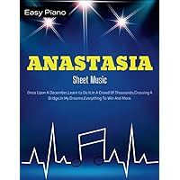 Anastasia Sheet Music: Easy Piano Anastasia Sheet Music: Easy Piano Paperback