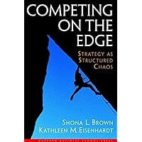 Competing on the Edge : Strategy as Structured Chaos Competing on the Edge : Strategy as Structured Chaos Hardcover Paperback