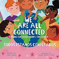 We Are All Connected/ Todos Estamos Conectados (Bilingual English/ Spanish): Caring for each other & the earth We Are All Connected/ Todos Estamos Conectados (Bilingual English/ Spanish): Caring for each other & the earth Paperback Kindle