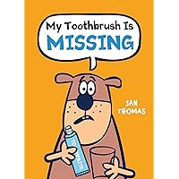 My Toothbrush Is Missing (The Giggle Gang) My Toothbrush Is Missing (The Giggle Gang) Hardcover Kindle Paperback