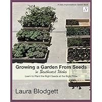 Growing a Garden From Seeds in Southwest Idaho: Learn to plant the right seeds at the right time
