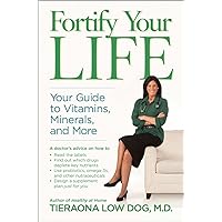 Fortify Your Life: Your Guide to Vitamins, Minerals, and More Fortify Your Life: Your Guide to Vitamins, Minerals, and More Hardcover Kindle MP3 CD