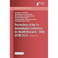 Proceedings of the 1st International Conference for Health Research – BRIN (ICHR 2022) (Advances in Health Sciences Research Book 56) Proceedings of the 1st International Conference for Health Research – BRIN (ICHR 2022) (Advances in Health Sciences Research Book 56) Kindle Paperback