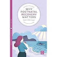 Why Postnatal Recovery Matters (Pinter & Martin Why It Matters, 18) Why Postnatal Recovery Matters (Pinter & Martin Why It Matters, 18) Paperback Kindle