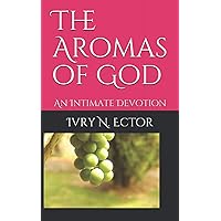The Aromas of God: An Intimate Devotion