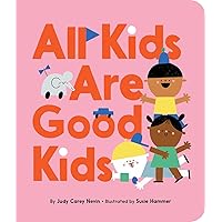 All Kids Are Good Kids All Kids Are Good Kids Board book Kindle