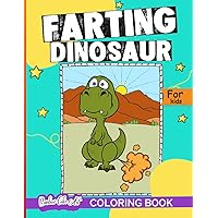 Farting Dinosaur Coloring Book: Funny Animal Coloring Pages For Toddlers | Silly coloring book | Farting Books For Children (flatulence) (Fart Is Always Funny books Series) Farting Dinosaur Coloring Book: Funny Animal Coloring Pages For Toddlers | Silly coloring book | Farting Books For Children (flatulence) (Fart Is Always Funny books Series) Paperback Hardcover
