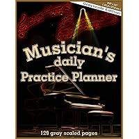 Musician's daily Practice Planner: Grayscale Edition, 8.5 x 11 inches ( 21.5 x 27.9 cm ), 129 pages, 4 repeating Pages with Lesson Planner, Blank ... Composer, music directing, Music Exam Planner
