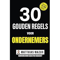30 Gouden Regels Voor Ondernemers (Dutch Edition) 30 Gouden Regels Voor Ondernemers (Dutch Edition) Paperback