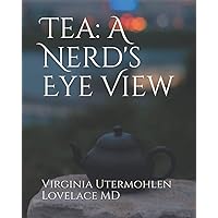 Tea: a Nerd's Eye View Tea: a Nerd's Eye View Paperback