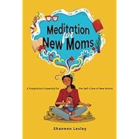 Meditation for New Moms: A Postpartum Essential for the Self-Care of New Moms Meditation for New Moms: A Postpartum Essential for the Self-Care of New Moms Paperback Audible Audiobook Kindle