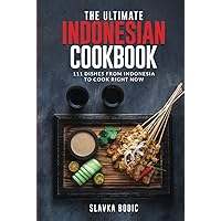 The Ultimate Indonesian Cookbook: 111 Dishes From Indonesia To Cook Right Now (World Cuisines) The Ultimate Indonesian Cookbook: 111 Dishes From Indonesia To Cook Right Now (World Cuisines) Kindle Paperback Hardcover