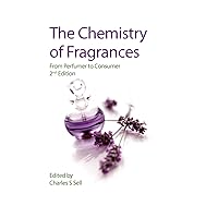 The Chemistry of Fragrances: From Perfumer to Consumer (Rsc Paperbacks) The Chemistry of Fragrances: From Perfumer to Consumer (Rsc Paperbacks) Hardcover