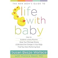 The New Mom's Guide to Life with Baby The New Mom's Guide to Life with Baby Paperback Kindle