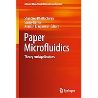 Paper Microfluidics: Theory and Applications (Advanced Functional Materials and Sensors) Paper Microfluidics: Theory and Applications (Advanced Functional Materials and Sensors) Kindle Hardcover Paperback