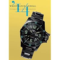 Wristwatch Annual 2014: The Catalog of Producers, Prices, Models, and Specifications Wristwatch Annual 2014: The Catalog of Producers, Prices, Models, and Specifications Paperback Kindle