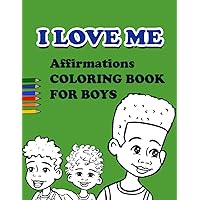 I LOVE ME | Affirmations Coloring Book for Boys: Self-Esteem and Confidence Coloring Book for Afro Caribbean, African American, Hispanic and Biracial ... for Little Black, Brown and Biracial Boys I LOVE ME | Affirmations Coloring Book for Boys: Self-Esteem and Confidence Coloring Book for Afro Caribbean, African American, Hispanic and Biracial ... for Little Black, Brown and Biracial Boys Paperback
