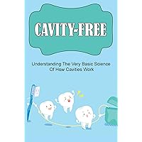 Cavity-Free: Understanding The Very Basic Science Of How Cavities Work