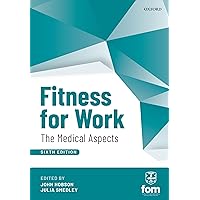 Fitness for Work: The Medical Aspects Fitness for Work: The Medical Aspects Paperback Kindle