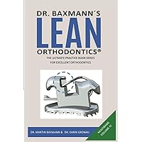Dr. Baxmann´s LEAN ORTHODONTICS® - The Ultimate Practice Book Series for excellent Orthodontics: Mulitband Volume IV (Dr. Baxmann´s LEAN ORTHODONTICS® - English Version)