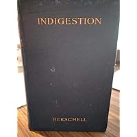 Indigestion, The Diagnosis And Treatment of the Functional Derangements of The Stomach Indigestion, The Diagnosis And Treatment of the Functional Derangements of The Stomach Hardcover