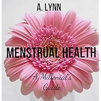 Menstrual Health: A Millenials Guide