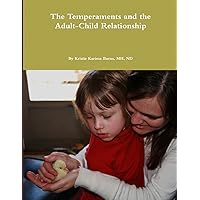 The Temperaments and the Adult-Child Relationship The Temperaments and the Adult-Child Relationship Paperback Kindle