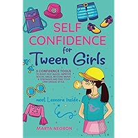 Self Confidence for Tween Girls: 5 Confidence Tools to Build a Positive Self-Image, Improve Social Skills, Become Stronger, and Find Your Own Unique Style Self Confidence for Tween Girls: 5 Confidence Tools to Build a Positive Self-Image, Improve Social Skills, Become Stronger, and Find Your Own Unique Style Paperback Kindle Hardcover Audible Audiobook