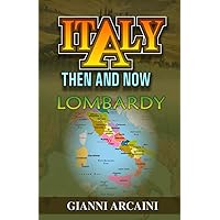 Italy Then and Now: Lombardy